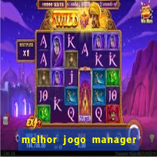 melhor jogo manager de futebol