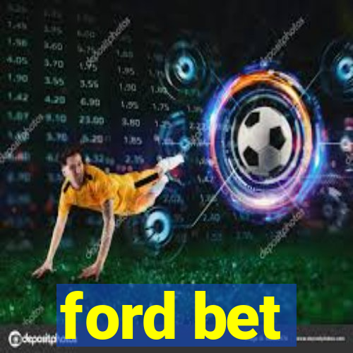 ford bet