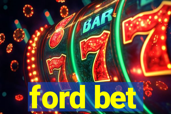 ford bet