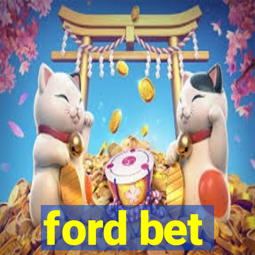 ford bet