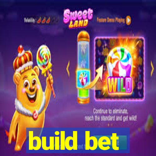 build bet