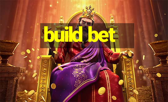 build bet