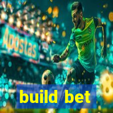 build bet