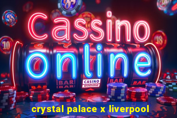 crystal palace x liverpool