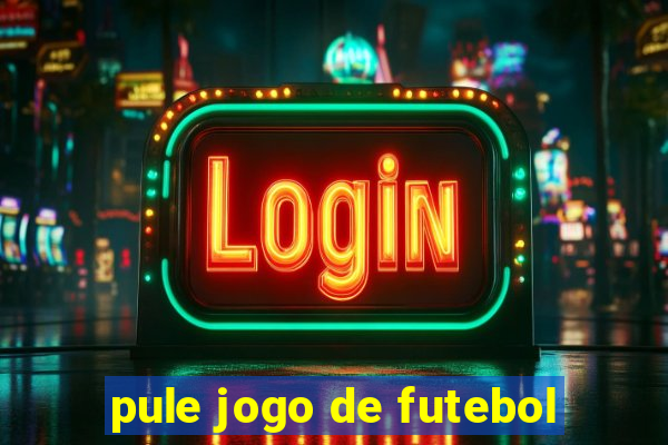 pule jogo de futebol