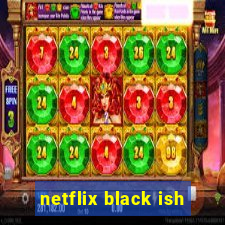 netflix black ish