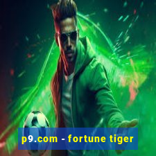 p9.com - fortune tiger