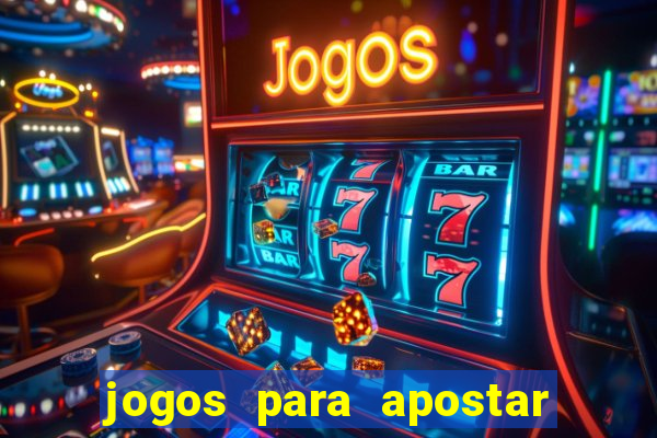 jogos para apostar e ganhar dinheiro