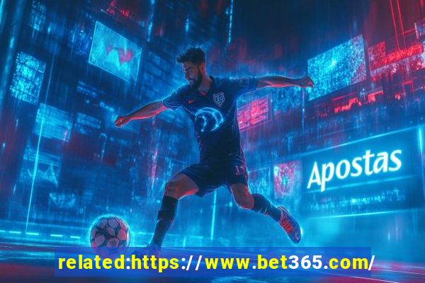 related:https://www.bet365.com/ bet365 casino