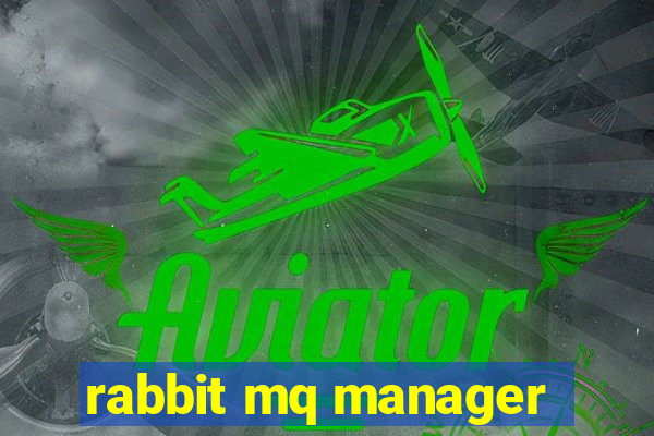 rabbit mq manager