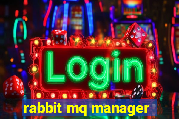 rabbit mq manager