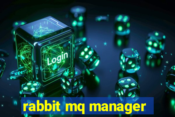 rabbit mq manager