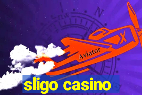 sligo casino