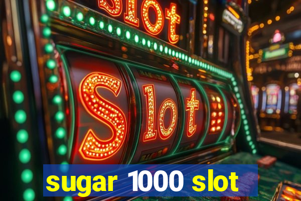 sugar 1000 slot