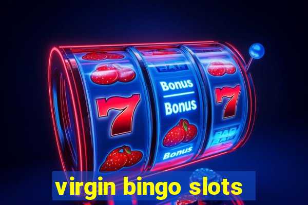 virgin bingo slots