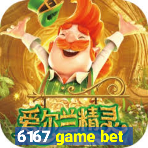 6167 game bet