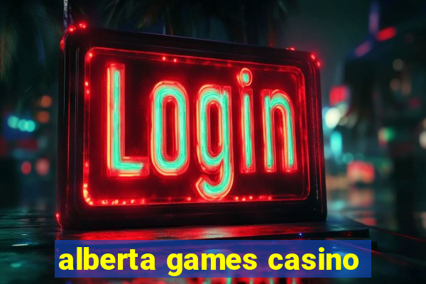 alberta games casino