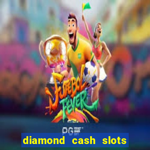 diamond cash slots 777 casino