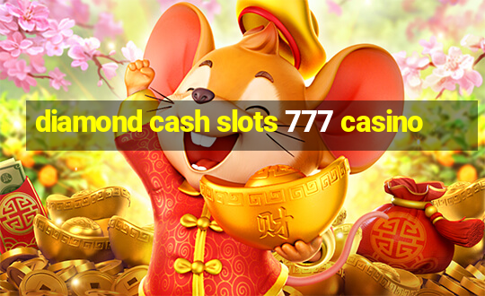 diamond cash slots 777 casino