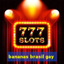 bananas brasil gay