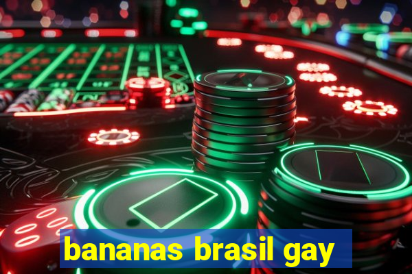 bananas brasil gay