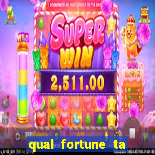 qual fortune ta pagando agora