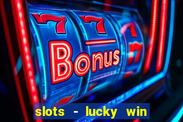 slots - lucky win casino games