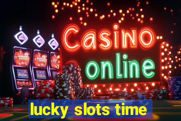 lucky slots time