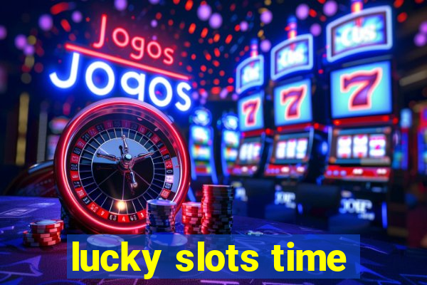 lucky slots time