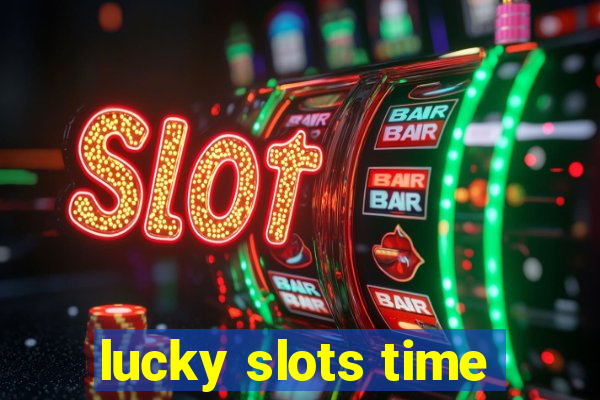 lucky slots time