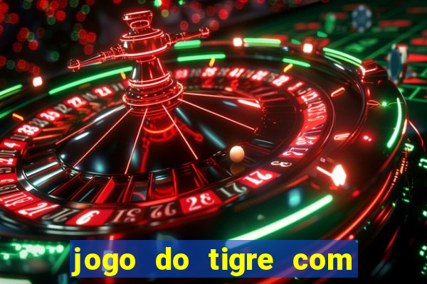 jogo do tigre com 5 reais