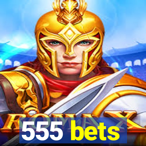 555 bets