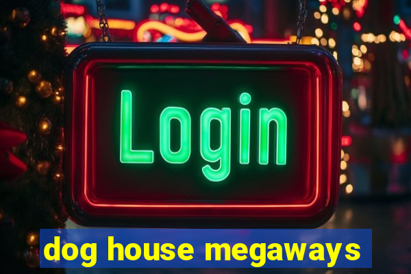 dog house megaways