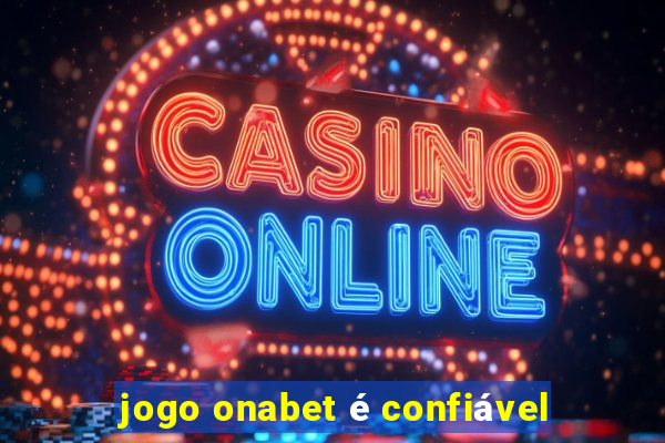 jogo onabet é confiável