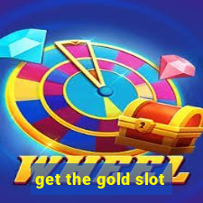 get the gold slot