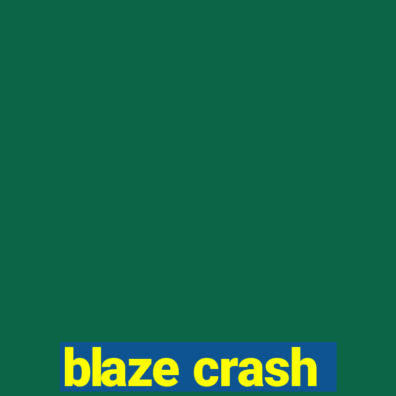 blaze crash