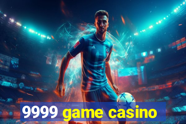 9999 game casino