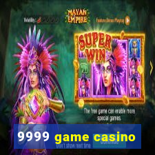 9999 game casino