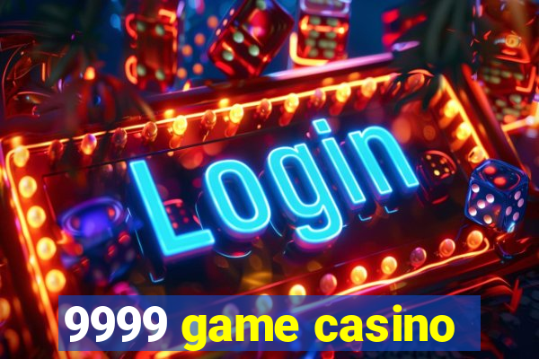 9999 game casino