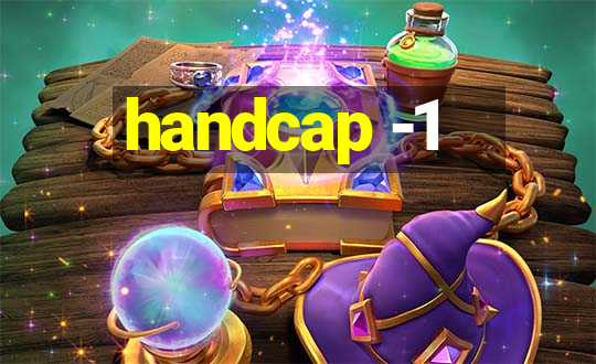 handcap -1