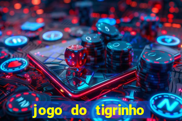 jogo do tigrinho rodadas gr谩tis