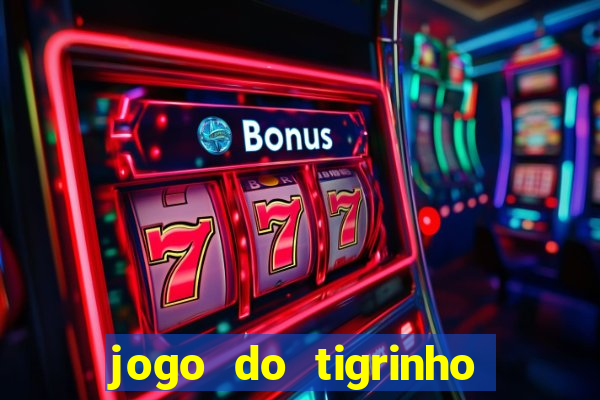 jogo do tigrinho rodadas gr谩tis