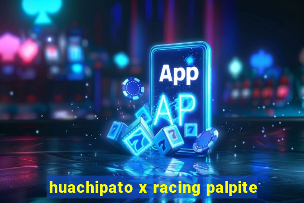 huachipato x racing palpite