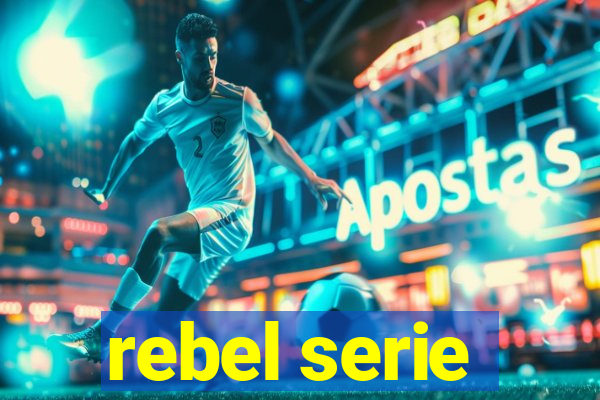 rebel serie