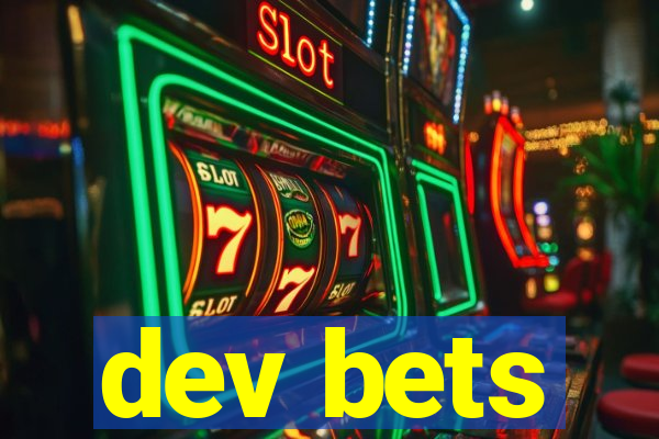 dev bets