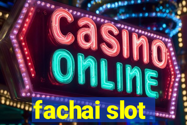 fachai slot