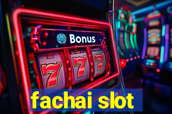 fachai slot