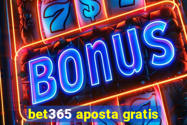 bet365 aposta gratis