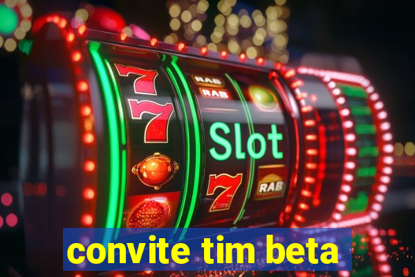 convite tim beta