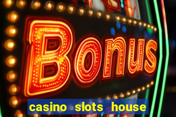 casino slots house of fun